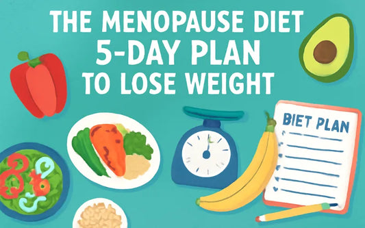 The Menopause Diet 5-Day Plan to Lose Weight